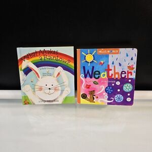 Lot of 2 Toddler Board Books - What Makes a Rainbow And Hello, World! Weather